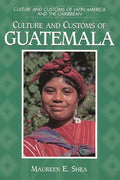 Culture and Customs of Guatemala - Hardcover